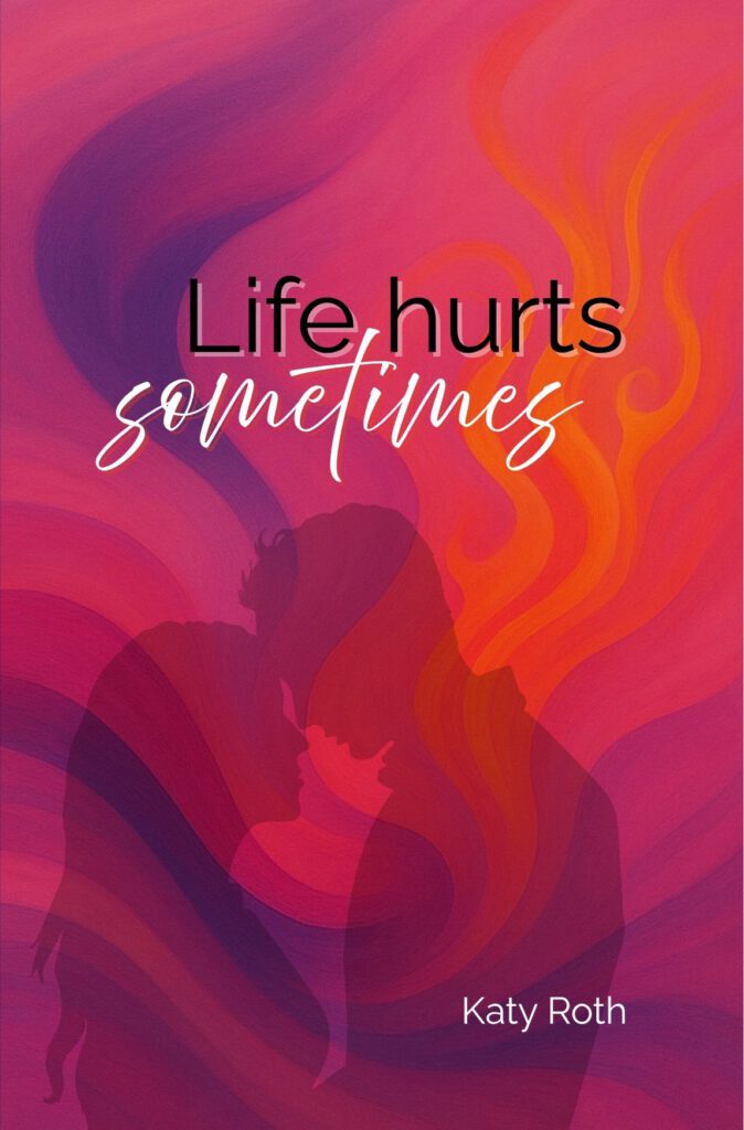 Kathy Roth – Life hurts sometimes